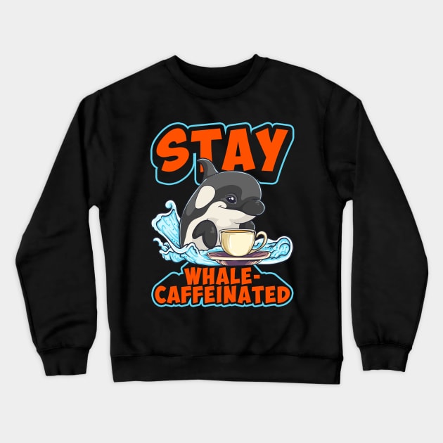 Whale Caffeinated Coffee Pun Men Women Funny Orca Coffee Crewneck Sweatshirt by KsuAnn